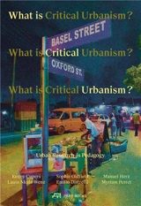 What is Critical Urbanism ? : Urban Research as Pedagogy - Kenny Cupers