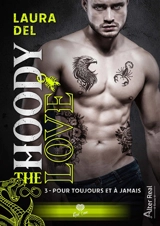 The hoody love. Vol. 3. Pour toujours et à jamais - Laura Del