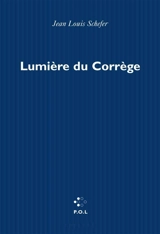 Lumière du Corrège - Jean-Louis Schefer