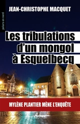 Les tribulations d'un Mongol à Esquelbecq : Mylène Plantier mène l'enquête - Jean-Christophe Macquet