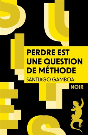 Perdre est une question de méthode - Santiago Gamboa