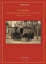 La Mancelle : les tribulations d'Amédée Bollée père et de Léon Le Cordier : du Mans à Berlin, 1878-1884 - Michel Bollée