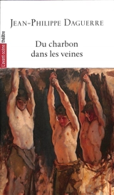 Du charbon dans les veines - Jean-Philippe Daguerre