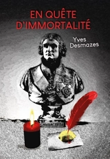 En quête d'immortalité - Yves Desmazes