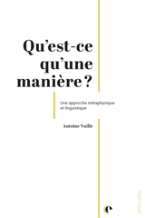Qu'est-ce qu'une manière ? : une approche métaphysique et linguistique - Antoine Vuille