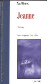 Jeanne : théâtre - Yan Allegret
