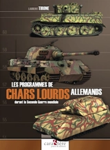 Les programmes de chars lourds allemands durant la Seconde Guerre mondiale - Laurent Tirone
