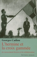 L'hermine et la croix gammée : le mouvement breton et la collaboration - Georges Cadiou
