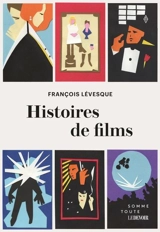 Histoires de films 1 - François Lévesque