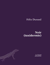 Noir (taxidermie) - Charles Félix Durand