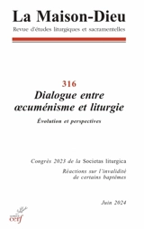 Maison Dieu (La), n° 316. Dialogue entre oecuménisme et liturgie : évolution et perspectives : congrès 2023 de la Societas liturgica, réactions sur l'invalidité de certains baptêmes - Société liturgique internationale (2023 ; Maynooth, Irlande). Congrès