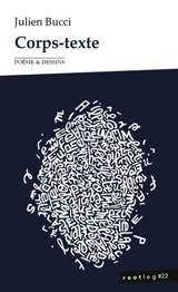 Corps-texte : poésie & dessins - Julien Bucci