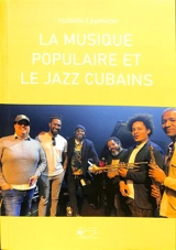 La musique populaire et le jazz cubains - Isabelle Leymarie