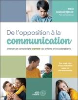 De l'opposition à la communication : entendre et comprendre vraiment vos enfants et vos adolescents - Hammarrenger, Benoît