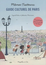 Mômes trotteurs : guide culturel de Paris - Ingrid Pohu