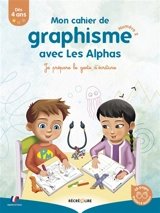 Les Alphas. Mon cahier de graphisme avec les Alphas : je prépare le geste d'écriture. Vol. 2 - Ella Coalman