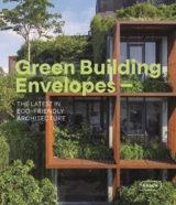 Green building envelopes : the latest in eco-friendly architecture - Sibylle Kramer