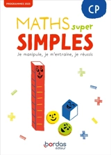 Maths super simples CP : je manipule, je m'entraîne, je réussis : programmes 2025 - Laurence Pineau