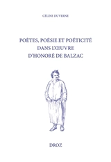 Poètes, poésie et poéticité dans l'oeuvre d'Honoré de Balzac - Céline Duverne