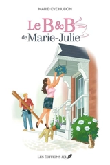 Le B & B de Marie-Julie - Hudon, Marie-Ève