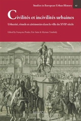 Civilités et incivilités urbaines : urbanité, rituels et cérémonies dans la ville du XVIIe siècle