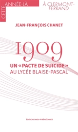 1909 : un pacte de suicide au lycée Blaise-Pascal - Jean-François Chanet
