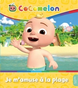 Cocomelon. Je m'amuse à la plage - Joséphine Lacasse