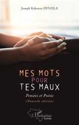 Mes mots pour tes maux : pensées et poésie - Joseph Kékoura Dyuola