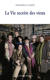 La vie secrète des vieux - Mohamed El Khatib
