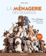 La ménagerie des doudous : plus de 50 animaux en crochet à câliner tendrement ! : nouveaux projets - Kerry Lord