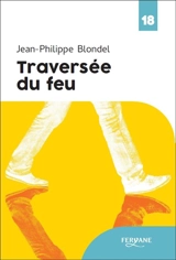 Traversée du feu - Jean-Philippe Blondel