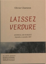 Laissez verdure : journal de Nohant : septembre à novembre 2007 - Olivier Charneux