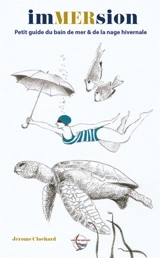 Immersion : petit guide du bain de mer & de la nage hivernale - Jérôme Clochard