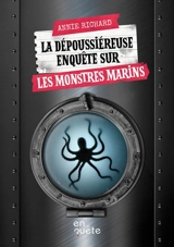 La dépoussiéreuse enquête sur les monstres marins : Niveau de lecture 3 - Annie Richard