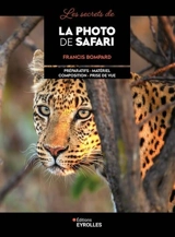 Les secrets de la photo de safari : préparatifs, matériel, composition, prise de vue - Francis Bompard
