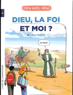 Dieu, la foi et moi ?. Vol. 1. L'alliance : livre de l'animateur - Alain de Boudemange
