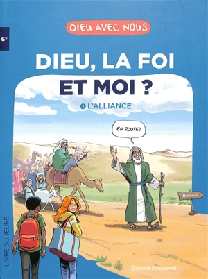 Dieu, la foi et moi ?. Vol. 1. L'alliance : livre du jeune - Alain de Boudemange