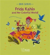 Frida Kahlo and her Colorful World ! : (Mini Genius) - Altea Villa