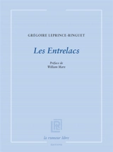 Les entrelacs - Grégoire Leprince-Ringuet