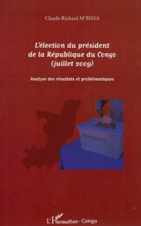 L'élection du président de la République du Congo, juillet 2009 : analyse des résultats et problématiques - Claude-Richard M'Bissa