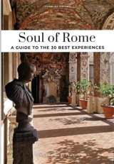 Soul of Rome : a guide to the 30 best experiences - Carolina Vincentini