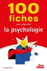 100 fiches pour comprendre la psychologie - Matthieu Julian