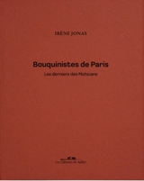 Bouquinistes de Paris : les derniers des Mohicans - Irène Jonas