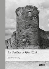 Le fantôme de Glen Wick - Josselyne Chourry
