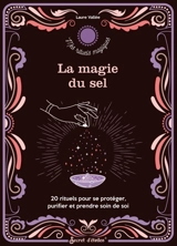 La magie du sel : 20 rituels pour se protéger, purifier et prendre soin de soi - Laure Vallée