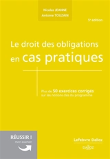 Le droit des obligations en cas pratiques : plus de 50 exercices corrigés sur les notions clés du programme - Nicolas Jeanne