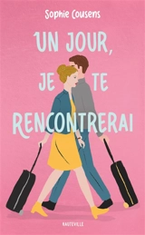 Un jour, je te rencontrerai - Sophie Cousens