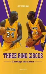 Three-ring circus : l'héritage des Lakers - Jeff Pearlman