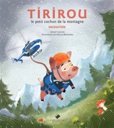 Les aventures de Tirirou : le petit cochon de la montagne. Secouriste - Gérard Guerrier