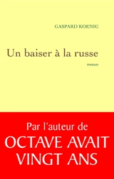Un baiser à la russe - Gaspard Koenig
